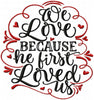 WE LOVE BECAUSE HE FIRST LOVED US
