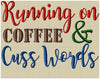 running on coffee and cuss words