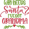 WHO NEEDS SANTA I'VE GOT GRANDMA