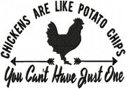 CHICKENS ARE LIKE POTATO CHIPS -YOU CAN'T HAVE JUST ONE