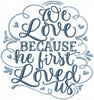 WE LOVE BECAUSE HE FIRST LOVED US