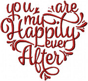YOU ARE MY HAPPILY EVER AFTER - MACHINE EMBROIDERY DESIGN
