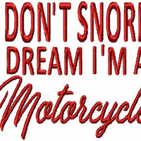 I DON'T SNORE, I DREAM I'M A MOTORCYCLE