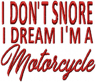 I DON'T SNORE, I DREAM I'M A MOTORCYCLE