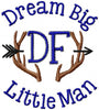 Dream Big Little Man - Machine Embroidery Design