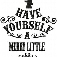 Have Yourself A Merry Little Christmas - Machine Embroidery Design Comes in 4 sizes