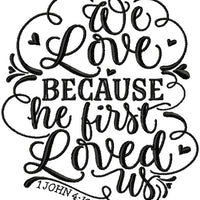 WE LOVE BECAUSE HE FIRST LOVED US JOHN 4:19