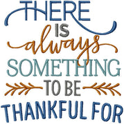 THERE IS ALWAYS SOMETHING TO BE THANKFUL FOR