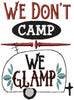 We Don't Camp We Glamp With Camper - Machine Embroidery Design comes in 3 sizes, 4x4, 5x7, nd 6x10