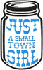 Mason Jar- Small town Girl comes in 3 sizes 9x5 6x4 4x2