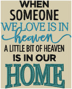 When Someone we love is in Heaven A little Bit of Heaven is in our Home - comes in 4 sizes