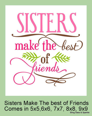 Sisters Make The best of Friends - comes in 5x5, 6x6, 7x7,8x8, 9x9