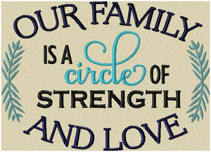 Our Family is a Circle of Strength and Love comes in 3 sizes