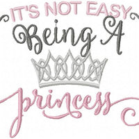 It's Not Easy Being A Princess - Machine Embroidery Design