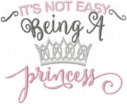 It's Not Easy Being A Princess - Machine Embroidery Design