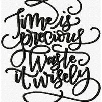 Time is Precious, Waste it Wisely - Machine Embroidery Design